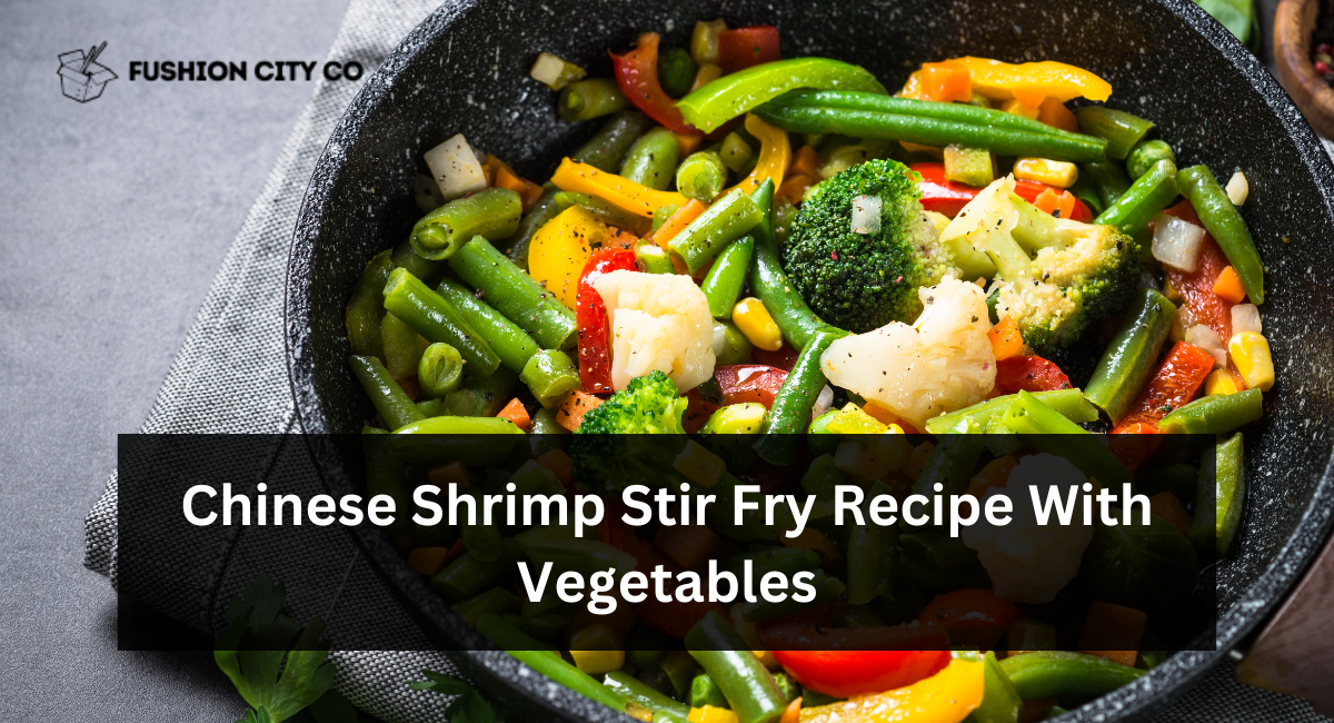 Chinese Shrimp Stir Fry Recipe With Vegetables