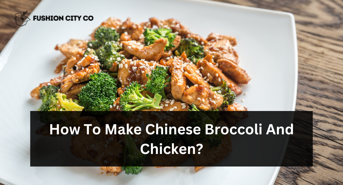 How To Make Chinese Broccoli And Chicken?